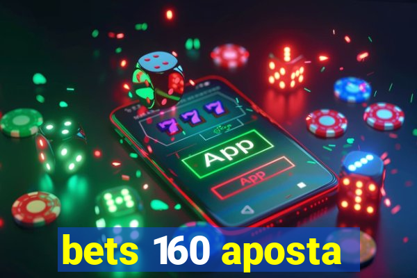 bets 160 aposta